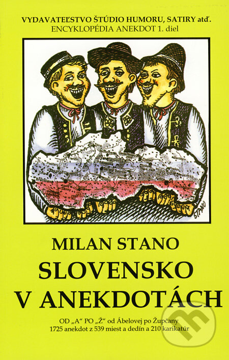Kniha: Slovensko v anekdotách (Milan Stano). Vydavateľstvo Štúdio humoru a satiry, 2011 Kniha: Slovensko v anekdotách (Milan Stano). Vydavateľstvo Štúdio humoru a satiry, 2011