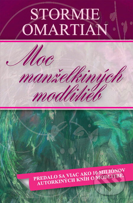 Kniha: Moc manželkiných modlitieb (Stormie Omartian). Slovo života international, 2011 Kniha: Moc manželkiných modlitieb (Stormie Omartian). Slovo života international, 2011