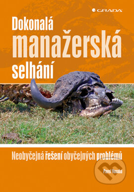 E-kniha: Dokonalá manažerská selhání (Pavel Vosoba). Grada, 2008 E-kniha: Dokonalá manažerská selhání (Pavel Vosoba). Grada, 2008