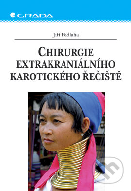 E-kniha: Chirurgie extrakraniálního karotického řečiště (Jiří Podlaha). Grada, 2006 E-kniha: Chirurgie extrakraniálního karotického řečiště (Jiří Podlaha). Grada, 2006