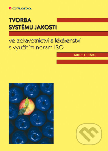 E-kniha: Tvorba systému jakosti ve zdravotnictví a lékárenství (Jaromír Pešek). Grada, 2003 E-kniha: Tvorba systému jakosti ve zdravotnictví a lékárenství (Jaromír Pešek). Grada, 2003