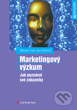 E-kniha: Marketingový výzkum (Jana Stávková a Miroslav Foret). Grada, 2003 E-kniha: Marketingový výzkum (Jana Stávková a Miroslav Foret). Grada, 2003