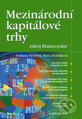 E-kniha: Mezinárodní kapitálové trhy - zdroj financování (Mária Režňáková a Romana Nývltová). Grada, 2007 E-kniha: Mezinárodní kapitálové trhy - zdroj financování (Mária Režňáková a Romana Nývltová). Grada, 2007