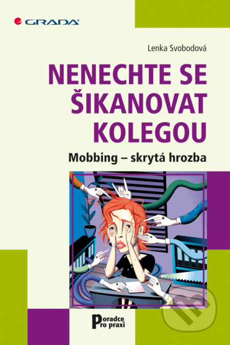 E-kniha: Nenechte se šikanovat kolegou (Lenka Svobodová). Grada, 2008 E-kniha: Nenechte se šikanovat kolegou (Lenka Svobodová). Grada, 2008