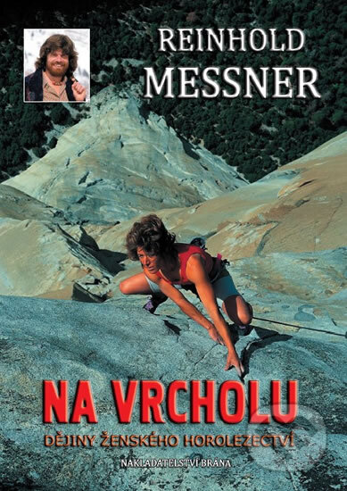 Kniha: Na vrcholu (Reinhold Messner). Brána, 2011 Kniha: Na vrcholu (Reinhold Messner). Brána, 2011
