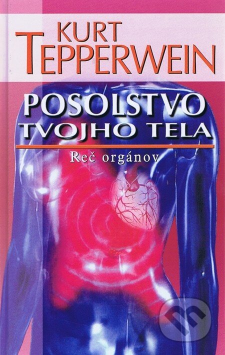 Kniha: Posolstvo tvojho tela (Kurt Tepperwein). NOXI, 2011 Kniha: Posolstvo tvojho tela (Kurt Tepperwein). NOXI, 2011