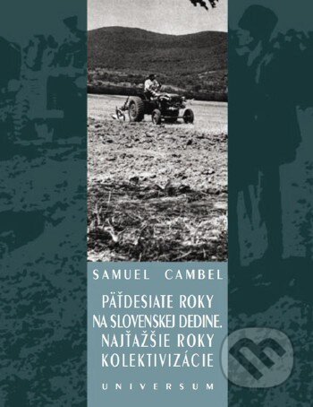 E-kniha: Päťdesiate roky na slovenskej dedine. Najťažšie roky kolektivizácie (Samuel Cambel). Universum EU, 2005 E-kniha: Päťdesiate roky na slovenskej dedine. Najťažšie roky kolektivizácie (Samuel Cambel). Universum EU, 2005
