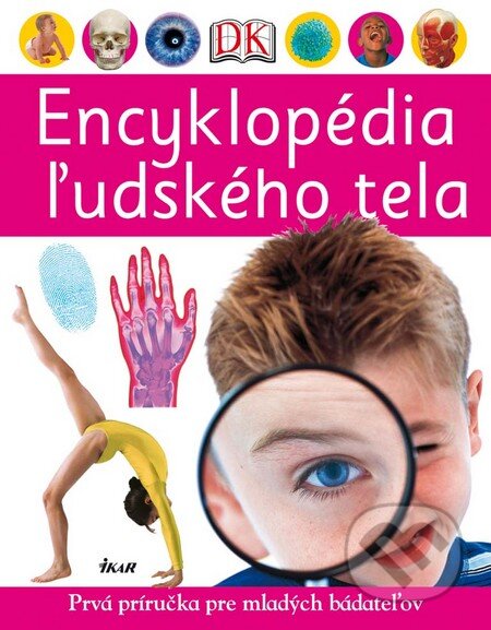 Kniha: Encyklopédia ľudského tela (Ikar). Ikar, 2012 Kniha: Encyklopédia ľudského tela (Ikar). Ikar, 2012
