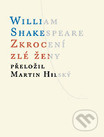 Kniha: Zkrocení zlé ženy (William Shakespeare). Atlantis, 2011 Kniha: Zkrocení zlé ženy (William Shakespeare). Atlantis, 2011