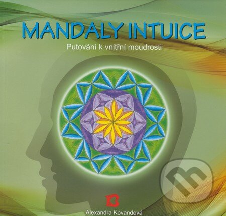 Kniha: Mandaly intuice (Alexandra Kovandová). Bhakti, 2011 Kniha: Mandaly intuice (Alexandra Kovandová). Bhakti, 2011