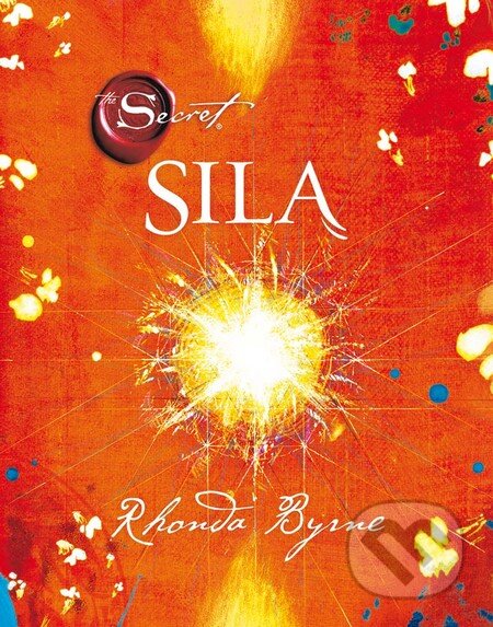 Kniha: Sila (Rhonda Byrne). Ikar, 2011 Kniha: Sila (Rhonda Byrne). Ikar, 2011