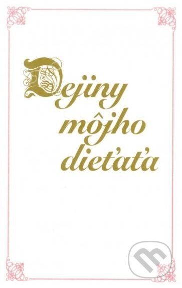 Kniha: Dejiny môjho dieťaťa (ružový) (Danubiapress). Danubiapress Kniha: Dejiny môjho dieťaťa (ružový) (Danubiapress). Danubiapress