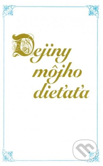 Kniha: Dejiny môjho dieťaťa (modrý) (Danubiapress). Danubiapress Kniha: Dejiny môjho dieťaťa (modrý) (Danubiapress). Danubiapress