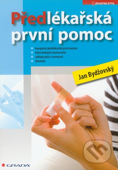 Kniha: Předlékařská první pomoc (Jan Bydžovský). Grada, 2011 Kniha: Předlékařská první pomoc (Jan Bydžovský). Grada, 2011