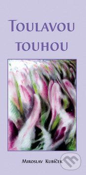 Kniha: Toulavou touhou (Miroslav Kubíček). Oftis, 2011 Kniha: Toulavou touhou (Miroslav Kubíček). Oftis, 2011