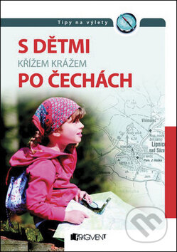 Kniha: S dětmi křížem krážem po Česku (Nakladatelství Fragment). Nakladatelství Fragment, 2011 Kniha: S dětmi křížem krážem po Česku (Nakladatelství Fragment). Nakladatelství Fragment, 2011