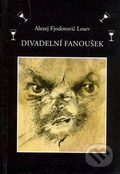 Kniha: Divadelní fanoušek (Alexej Fjodorovič Losev). Volvox Globator, 2006 Kniha: Divadelní fanoušek (Alexej Fjodorovič Losev). Volvox Globator, 2006