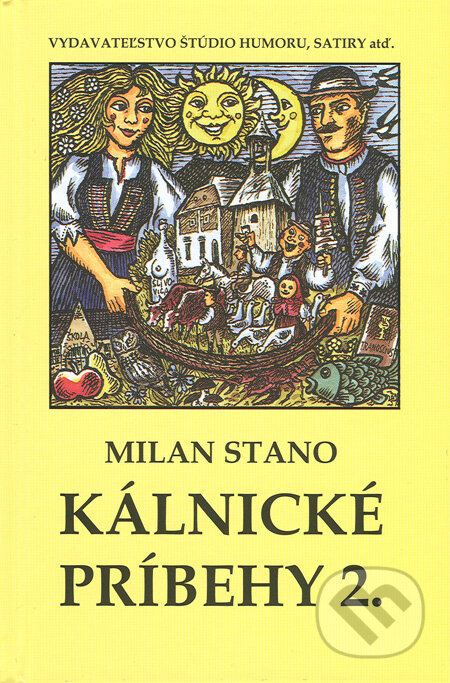 Kniha: Kálnické príbehy 2. (Milan Stano). Vydavateľstvo Štúdio humoru a satiry Kniha: Kálnické príbehy 2. (Milan Stano). Vydavateľstvo Štúdio humoru a satiry