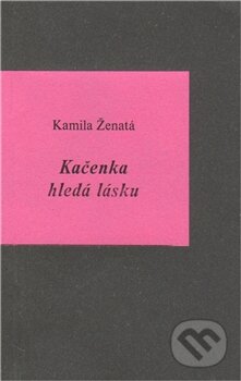 Kniha: Kačenka hledá lásku (Kamila Ženatá). Divus, 2011 Kniha: Kačenka hledá lásku (Kamila Ženatá). Divus, 2011