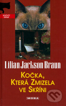 Kniha: Kočka, která zmizela ve skříni (Lilian Jackson Braun). Moba, 2006 Kniha: Kočka, která zmizela ve skříni (Lilian Jackson Braun). Moba, 2006