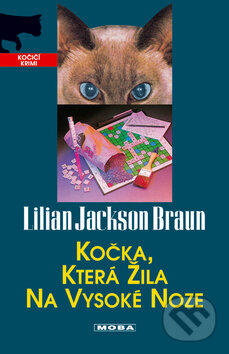 Kniha: Kočka, která žila na vysoké noze (Lilian Jackson Braun). Moba, 2005 Kniha: Kočka, která žila na vysoké noze (Lilian Jackson Braun). Moba, 2005