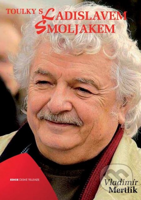 Kniha: Toulky s Ladislavem Smoljakem (Vladimír Mertlík). Edice ČT, 2014 Kniha: Toulky s Ladislavem Smoljakem (Vladimír Mertlík). Edice ČT, 2014