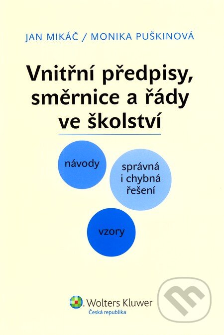 Kniha: Vnitřní směrnice, předpisy a řády ve školství (Jan Mikáč a Monika Puškinová). Wolters Kluwer ČR, 2011 Kniha: Vnitřní směrnice, předpisy a řády ve školství (Jan Mikáč a Monika Puškinová). Wolters Kluwer ČR, 2011