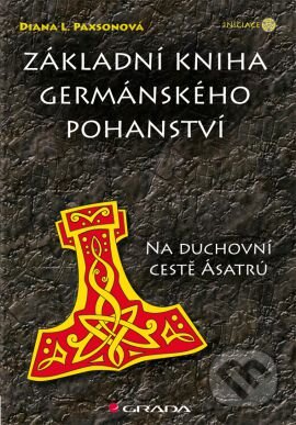 Kniha: Základní kniha germánského pohanství (Diana L. Paxsonová). Grada, 2011 Kniha: Základní kniha germánského pohanství (Diana L. Paxsonová). Grada, 2011