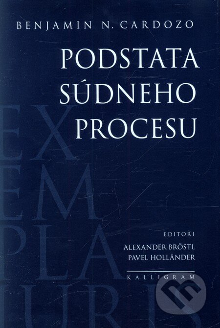 Podstata súdneho procesu - Benjamin N. Cardozo, Kalligram, 2011