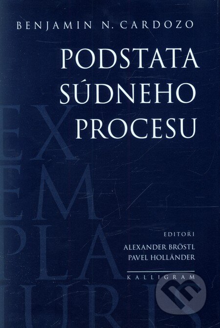 Kniha: Podstata súdneho procesu (Benjamin N. Cardozo). Kalligram, 2011 Kniha: Podstata súdneho procesu (Benjamin N. Cardozo). Kalligram, 2011
