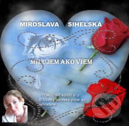 Milujem ako viem (e-book v .doc a .html verzii) - Miroslava Sihelská, MEA2000