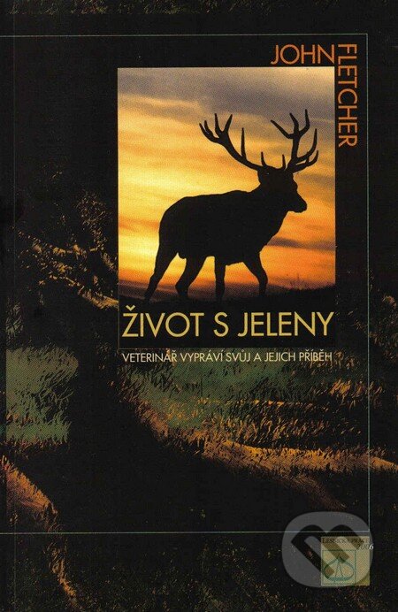 Kniha: Život s jeleny (John Fletcher). Lesnická práce, 2006 Kniha: Život s jeleny (John Fletcher). Lesnická práce, 2006