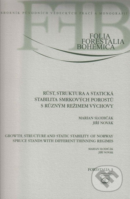 Růst, struktura a statická stabilita smrkových porostů s různým režimem výchovy - Martin Slodičák, Lesnická práce, 2007