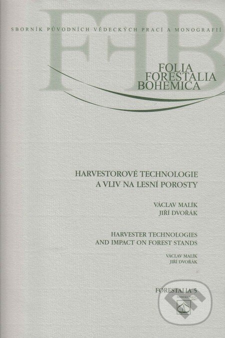 Kniha: Harvestorové technologie a vliv na lesní porosty (Václav Malík). Lesnická práce, 2007 Kniha: Harvestorové technologie a vliv na lesní porosty (Václav Malík). Lesnická práce, 2007