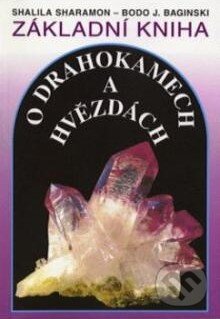 Kniha: Základní kniha o drahokamech a hvězdách (Bodo J. Baginski a Shalila Sharamon). Pragma, 1994 Kniha: Základní kniha o drahokamech a hvězdách (Bodo J. Baginski a Shalila Sharamon). Pragma, 1994