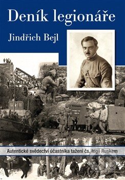 Kniha: Deník legionáře (Jindřich Bejl). Plot, 2013 Kniha: Deník legionáře (Jindřich Bejl). Plot, 2013