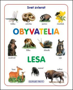 Kniha: Obyvatelia lesa (Slovart Print). Slovart Print, 2014 Kniha: Obyvatelia lesa (Slovart Print). Slovart Print, 2014