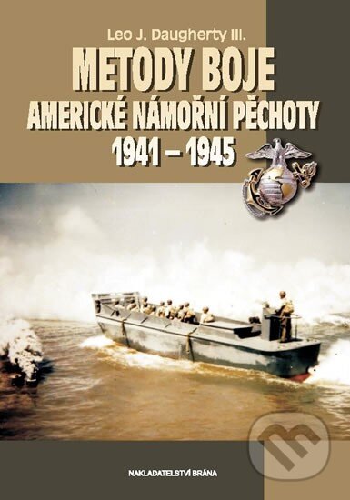 Kniha: Metody boje americké námořní pěchoty 1941 – 1945 (Leo J. Dougherty). Brána, 2011 Kniha: Metody boje americké námořní pěchoty 1941 – 1945 (Leo J. Dougherty). Brána, 2011