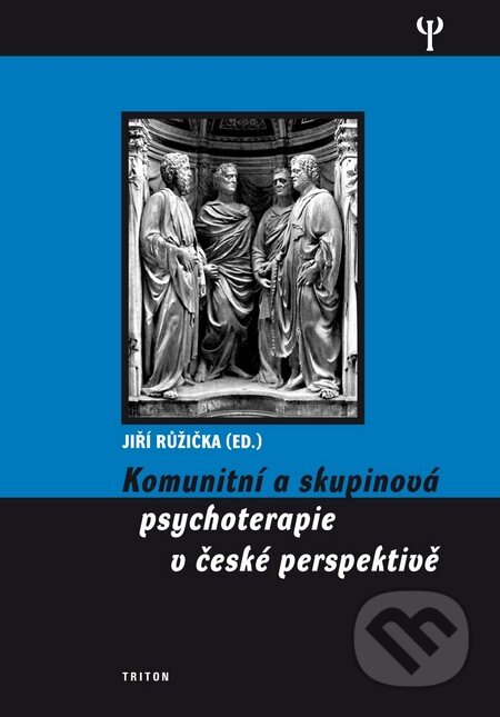 Kniha: Komunitní a skupinová psychoterapie v české perspektivě (Jiří Růžička). Triton, 2011 Kniha: Komunitní a skupinová psychoterapie v české perspektivě (Jiří Růžička). Triton, 2011