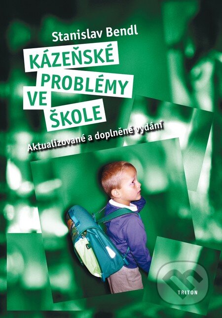 Kniha: Kázeňské problémy ve škole (Stanislav Bendl). Triton, 2011 Kniha: Kázeňské problémy ve škole (Stanislav Bendl). Triton, 2011