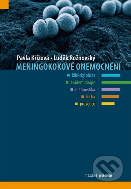 Meningokokové onemocnění - Pavla Křížová, Luděk Rožnovský, Maxdorf, 2011