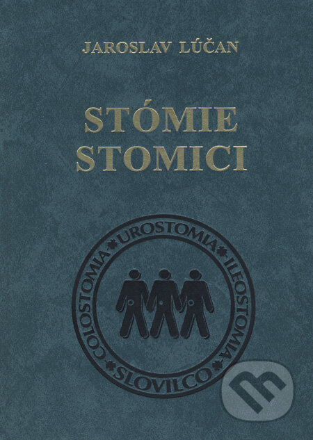 Kniha: Stómie a stomici (Jaroslav Lúčan). Vydavateľstvo P + M, 2011 Kniha: Stómie a stomici (Jaroslav Lúčan). Vydavateľstvo P + M, 2011