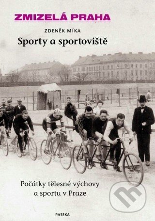 Kniha: Sporty a sportoviště (Zdeněk Míka). Paseka, 2011 Kniha: Sporty a sportoviště (Zdeněk Míka). Paseka, 2011