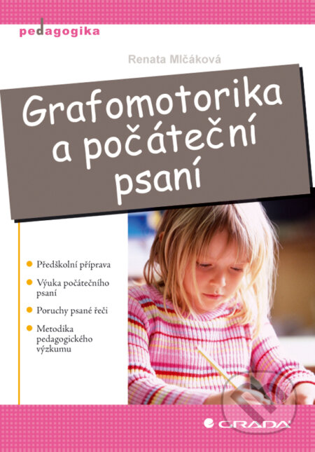 E-kniha: Grafomotorika a počáteční psaní (Renata Mlčáková). Grada, 2009 E-kniha: Grafomotorika a počáteční psaní (Renata Mlčáková). Grada, 2009