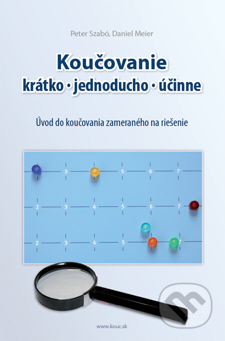 Kniha: Koučovanie - krátko, jednoducho, účinne (Daniel Meier a Peter Szabó). Co/Man, 2011 Kniha: Koučovanie - krátko, jednoducho, účinne (Daniel Meier a Peter Szabó). Co/Man, 2011