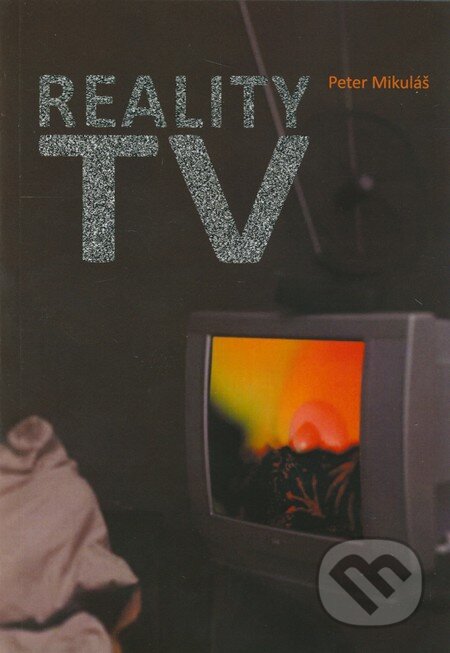 Kniha: Reality TV (Peter Mikuláš). IRIS, 2011 Kniha: Reality TV (Peter Mikuláš). IRIS, 2011