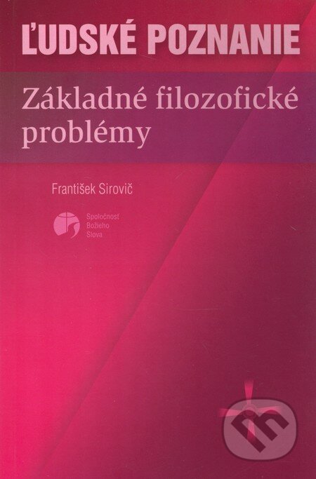 Kniha: Ľudské poznanie (František Sirovič). Spoločnosť Božieho Slova, 2002 Kniha: Ľudské poznanie (František Sirovič). Spoločnosť Božieho Slova, 2002