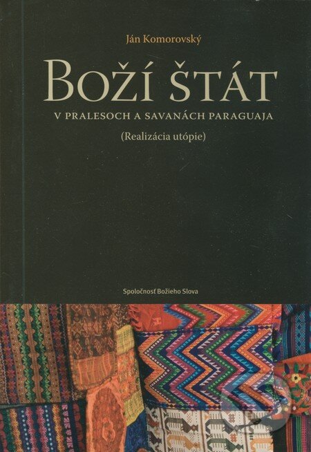Kniha: Boží štát v pralesoch a savanách Paraguaja (Ján Komorovský). Spoločnosť Božieho Slova, 2007 Kniha: Boží štát v pralesoch a savanách Paraguaja (Ján Komorovský). Spoločnosť Božieho Slova, 2007