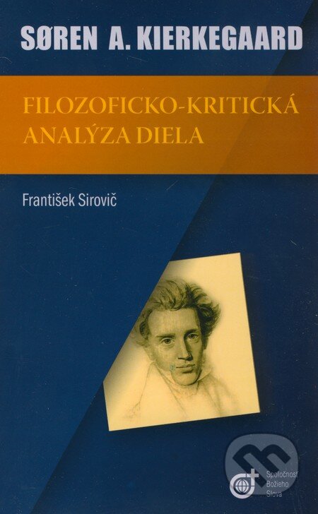 Kniha: Søren A. Kierkegaard (František Sirovič). Spoločnosť Božieho Slova, 2004 Kniha: Søren A. Kierkegaard (František Sirovič). Spoločnosť Božieho Slova, 2004