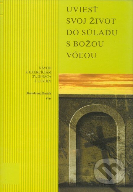 Kniha: Uviesť svoj život do súladu s božou vôľou (Bartolomej Baráth). Spoločnosť Božieho Slova, 2000 Kniha: Uviesť svoj život do súladu s božou vôľou (Bartolomej Baráth). Spoločnosť Božieho Slova, 2000